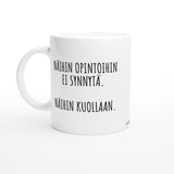 Näihin opintoihin ei synnytä. Näihin kuollaan. | Kahvikuppi 330ml (0255)