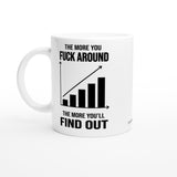 The more you fuck around the more you find out | Kahvikuppi 330ml (0523)