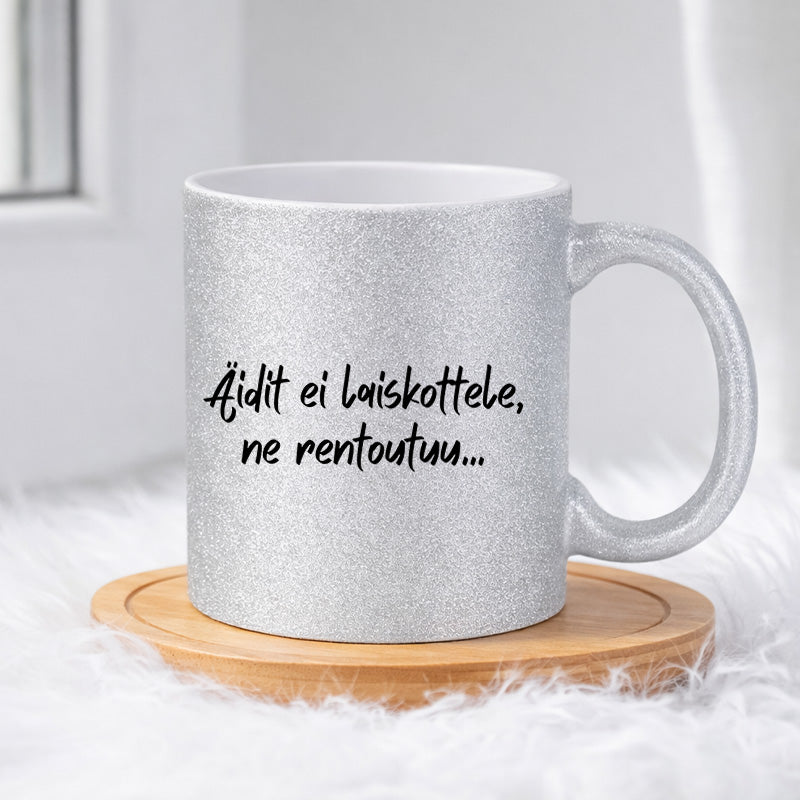 Äidit ei laiskottele, ne rentoutuu (0333) | Glittermuki 330ml