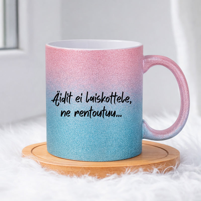 Äidit ei laiskottele, ne rentoutuu (0333) | Glittermuki 330ml