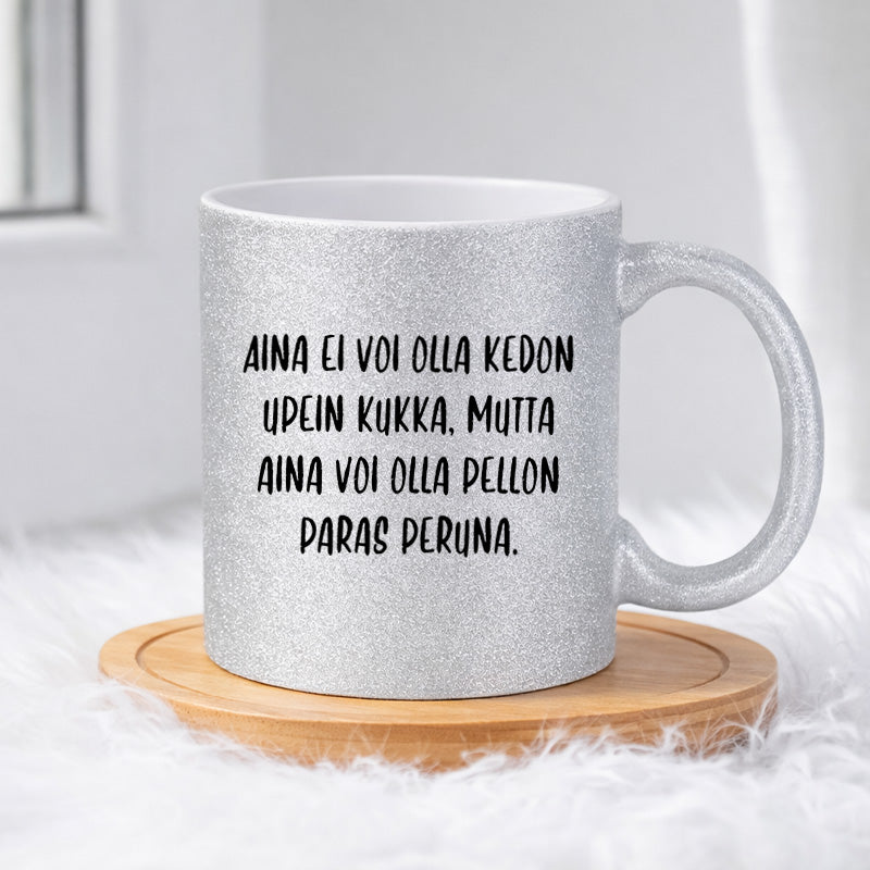 Aina ei voi olla kedon upein kukka (0059)  | Glittermuki 330ml