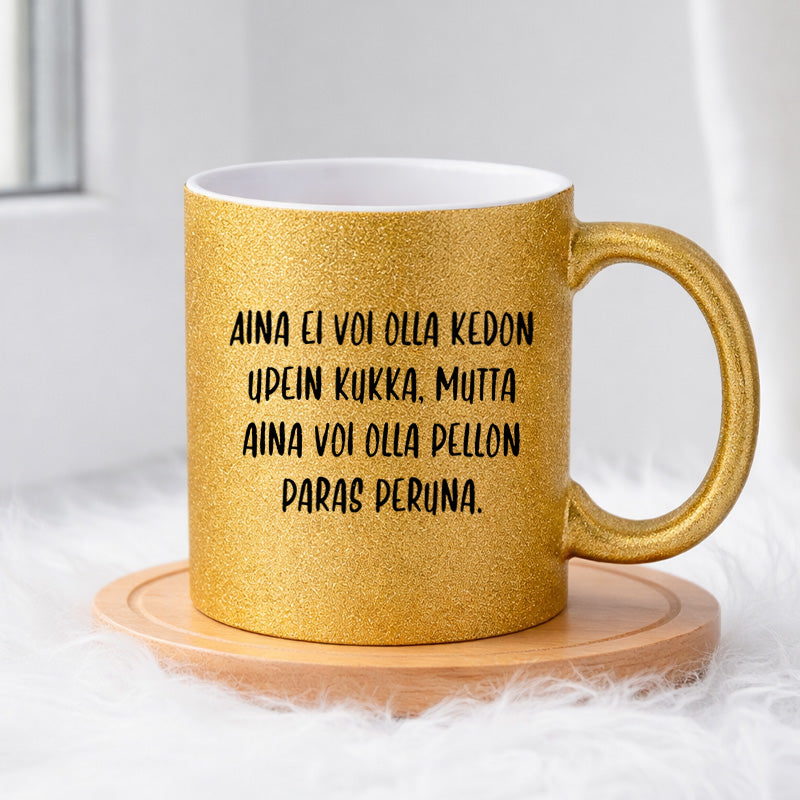 Aina ei voi olla kedon upein kukka (0059)  | Glittermuki 330ml