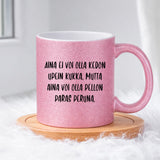 Aina ei voi olla kedon upein kukka (0059)  | Glittermuki 330ml