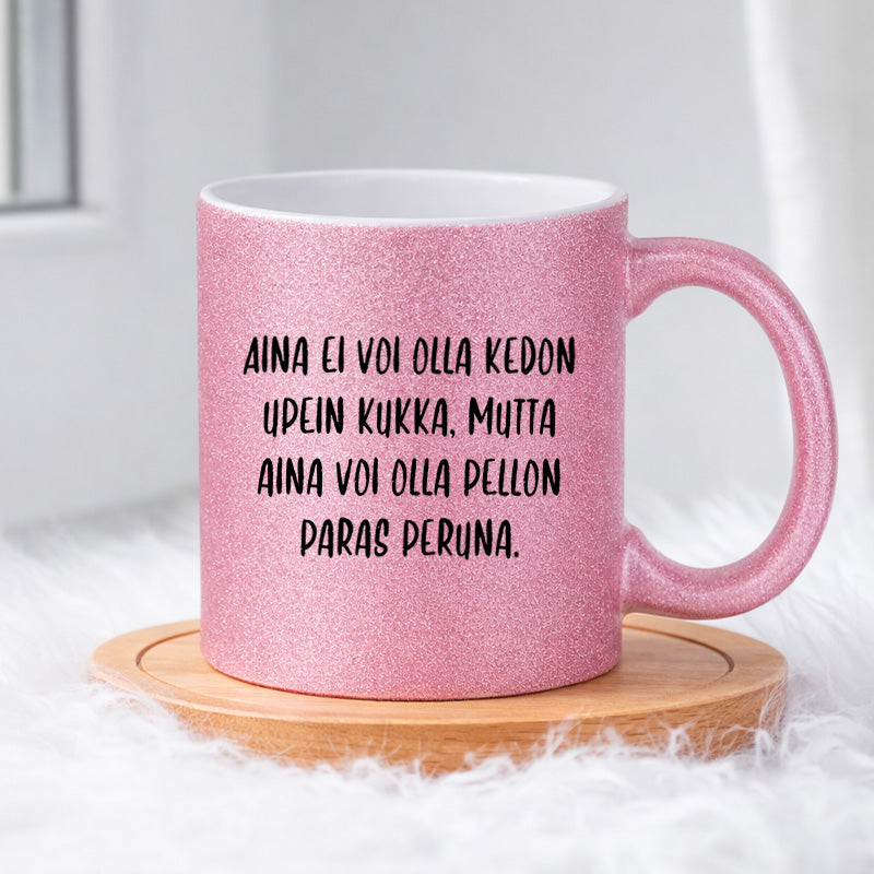 Aina ei voi olla kedon upein kukka (0059)  | Glittermuki 330ml