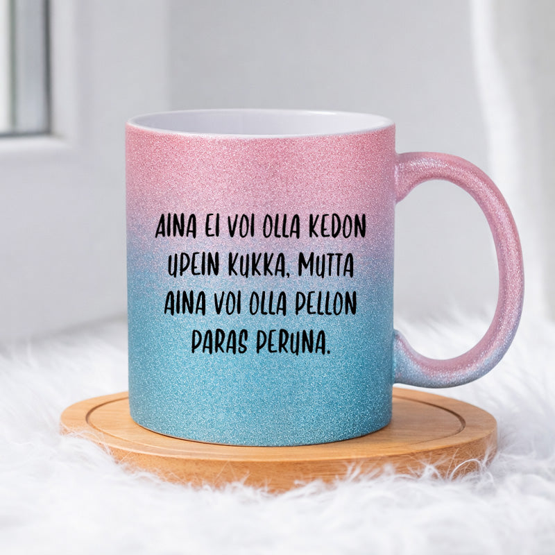 Aina ei voi olla kedon upein kukka (0059)  | Glittermuki 330ml