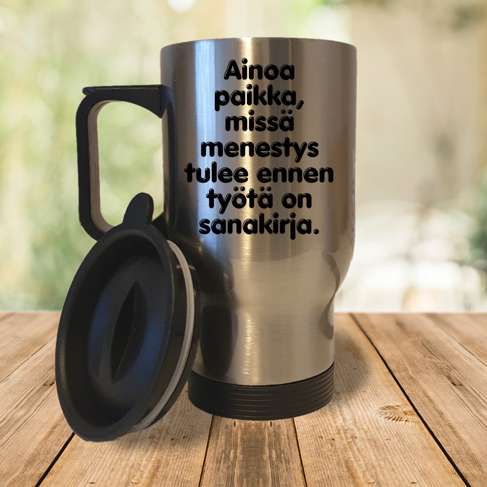 Ainoa paikka, missä menestys tulee ennen työtä on sanakirja (0345) | Termosmuki 3,9dl