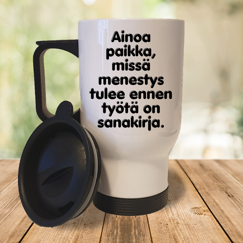 Ainoa paikka, missä menestys tulee ennen työtä on sanakirja (0345) | Termosmuki 3,9dl