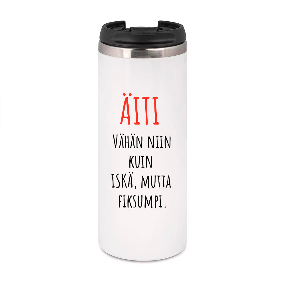 Äiti – Vähän niin kuin iskä mutta fiksumpi (0206)  | Termostölkki 3,4dl