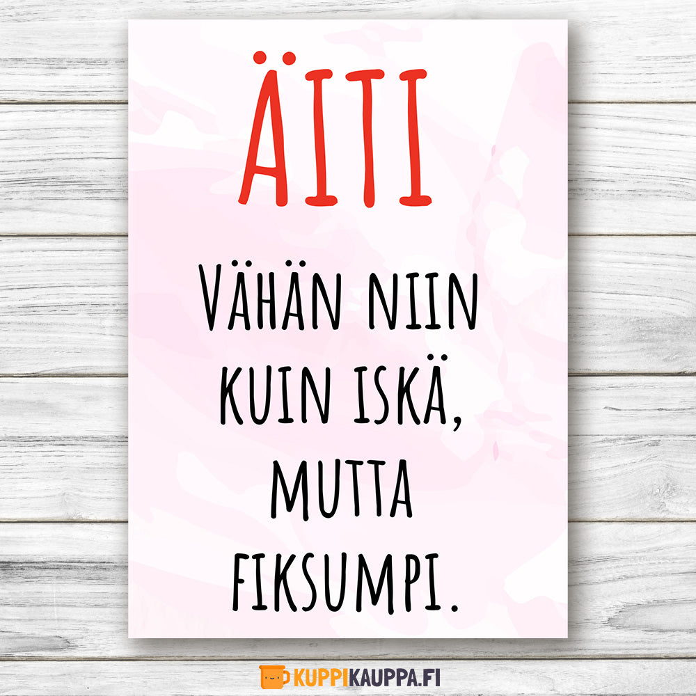 Äiti – Vähän niin kuin iskä mutta fiksumpi - Postikortti (0206)