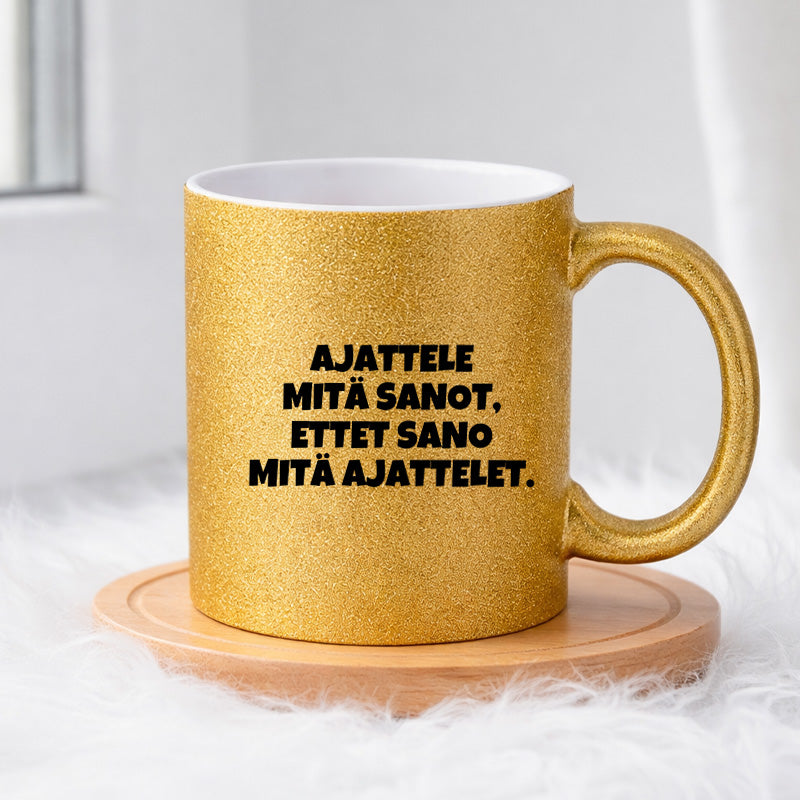 Ajattele mitä sanot ettet sano mitä ajattelet (0504) | Glittermuki 330ml