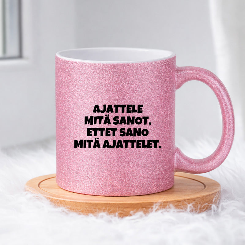 Ajattele mitä sanot ettet sano mitä ajattelet (0504) | Glittermuki 330ml
