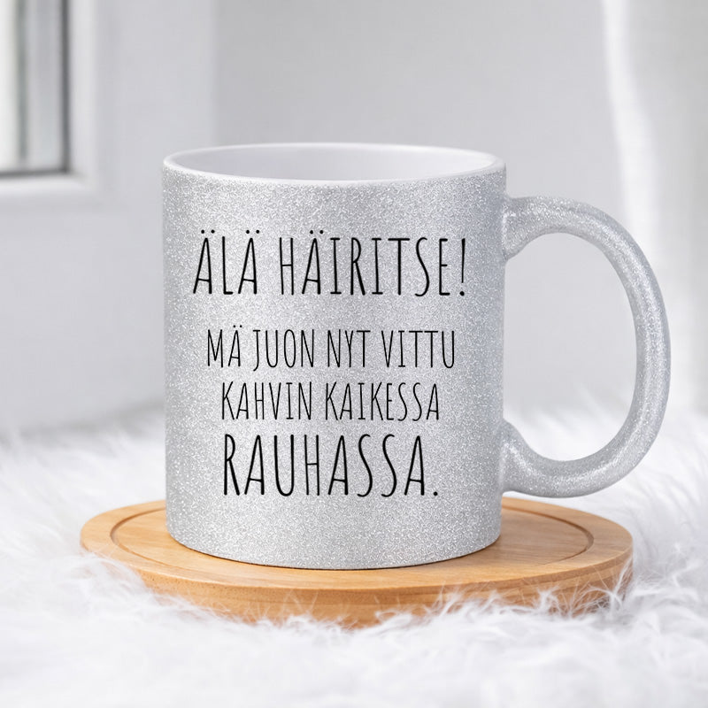 Älä häiritse - Mä juon nyt kahvin (0074) | Glittermuki 330ml