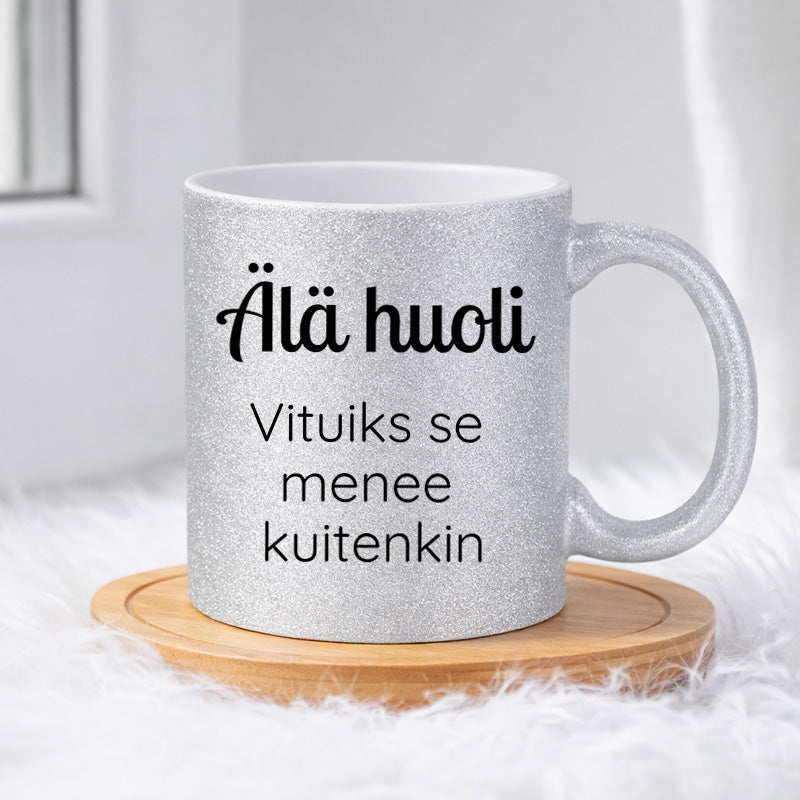 Älä huoli - Vituiks se menee kuitenkin (0128) | Glittermuki 330ml