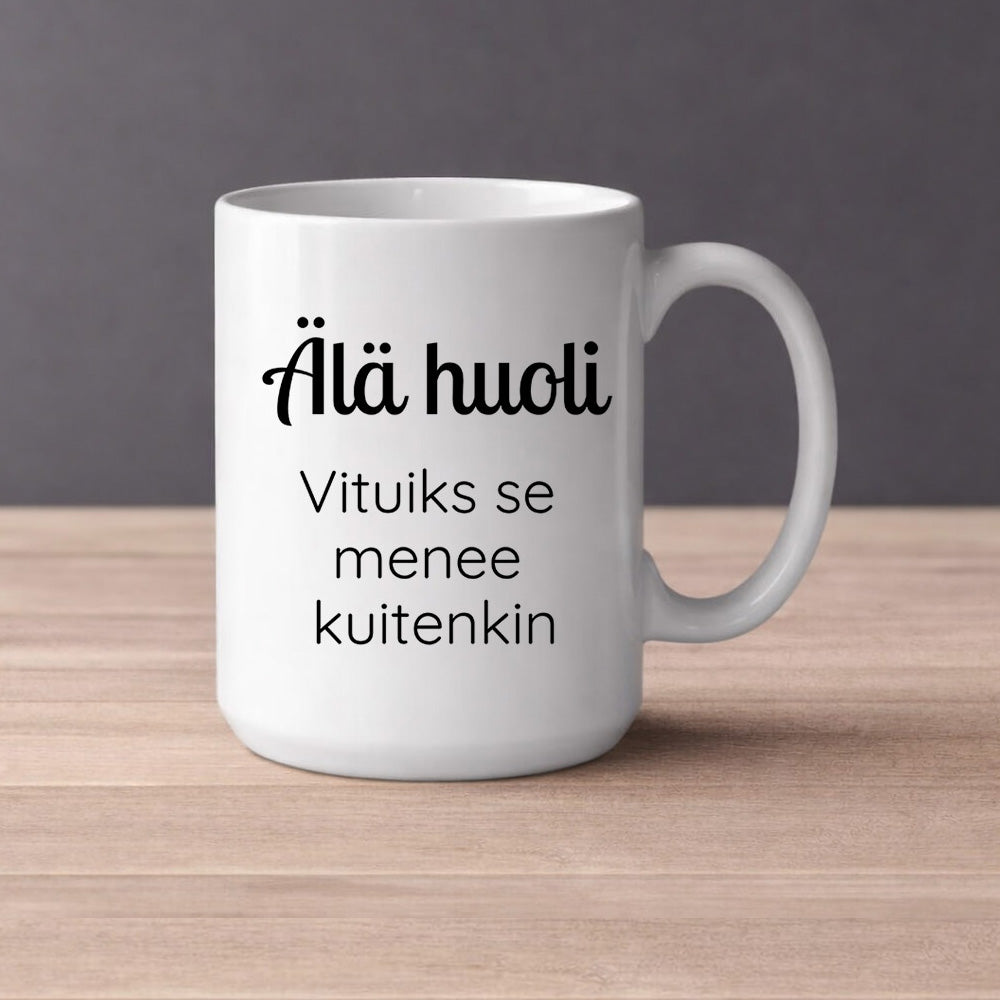 Älä huoli - Vituiks se menee kuitenkin (0128) | Kahvikuppi 440ml