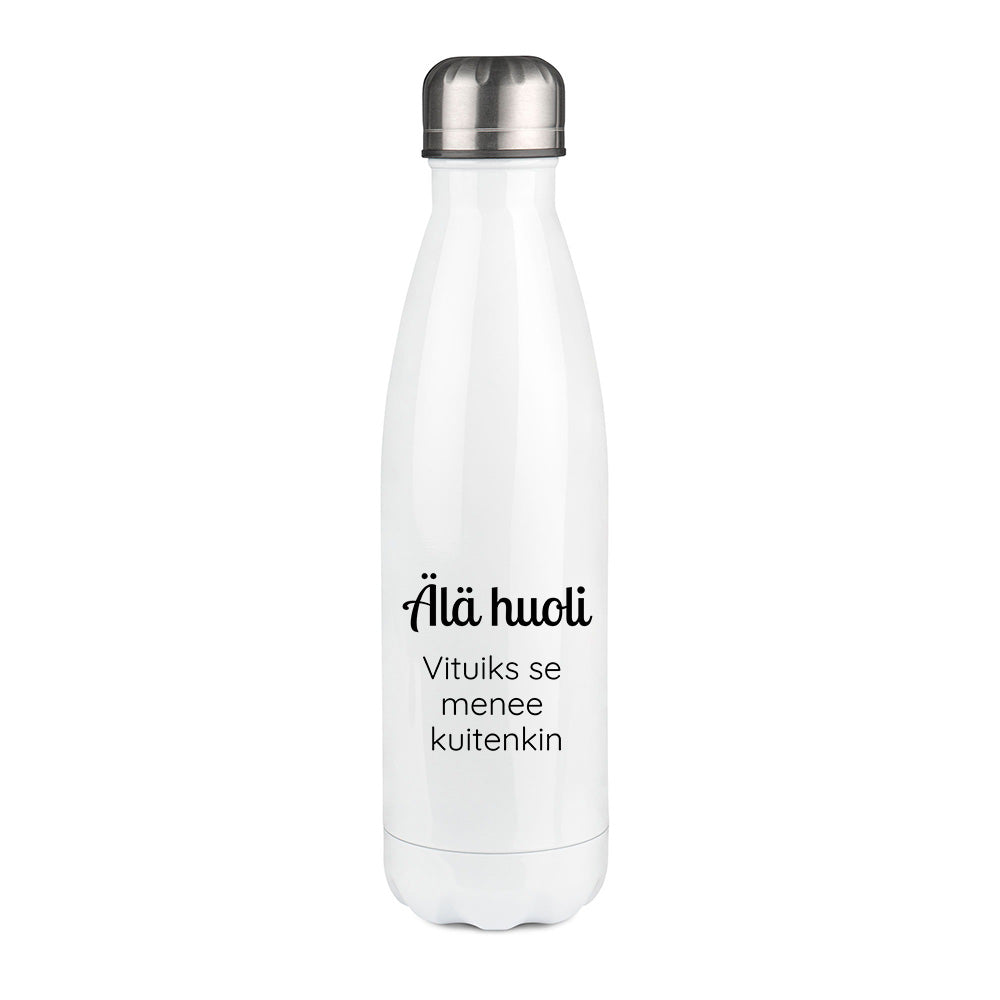 Älä huoli – Vituiks se menee kuitenkin | Termospullo 500ml (0128)