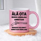 Älä ota. Mukin lainaaja ammutaan. (0500) | Glittermuki 330ml