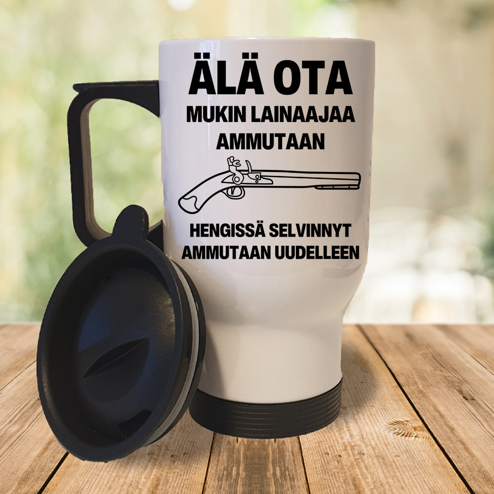 Älä ota. Mukin lainaaja ammutaan. (0500) | Termosmuki 3,9dl