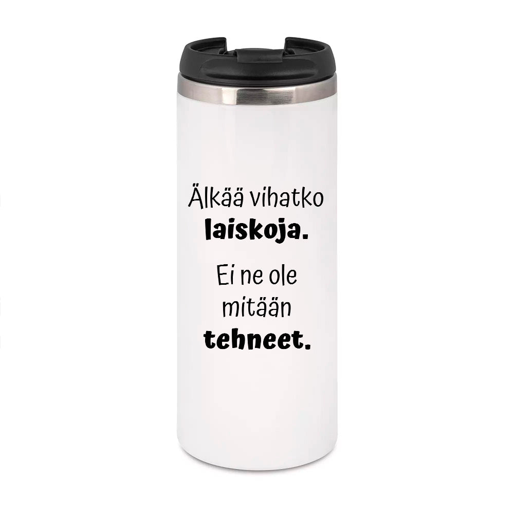 Älkää vihatko laiskoja. Ei ne ole mitään tehneet. (0312) | Termostölkki 3,4dl