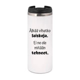 Älkää vihatko laiskoja. Ei ne ole mitään tehneet. (0312) | Termostölkki 3,4dl