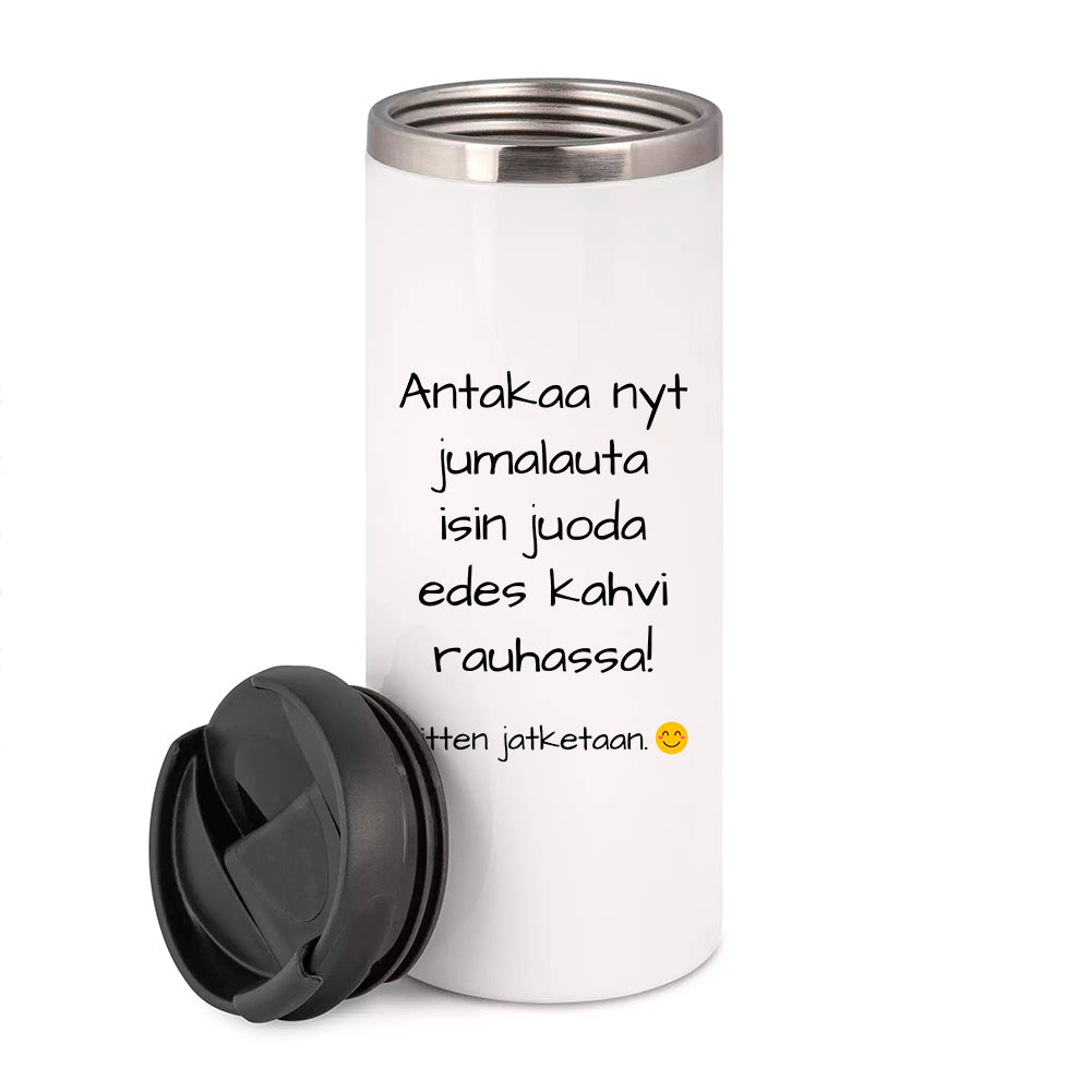 Antakaa nyt jumalauta isin juoda (0297) | Termostölkki 3,4dl