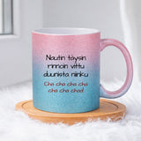 Nautin täysin rinnoin vittu duunista niinku Cha cha cha cha cha cha chaa! (0205) | Glittermuki 330ml
