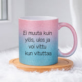 Ei muuta kuin ylös, ulos ja voi vittu kun vituttaa (0310) | Glittermuki 330ml