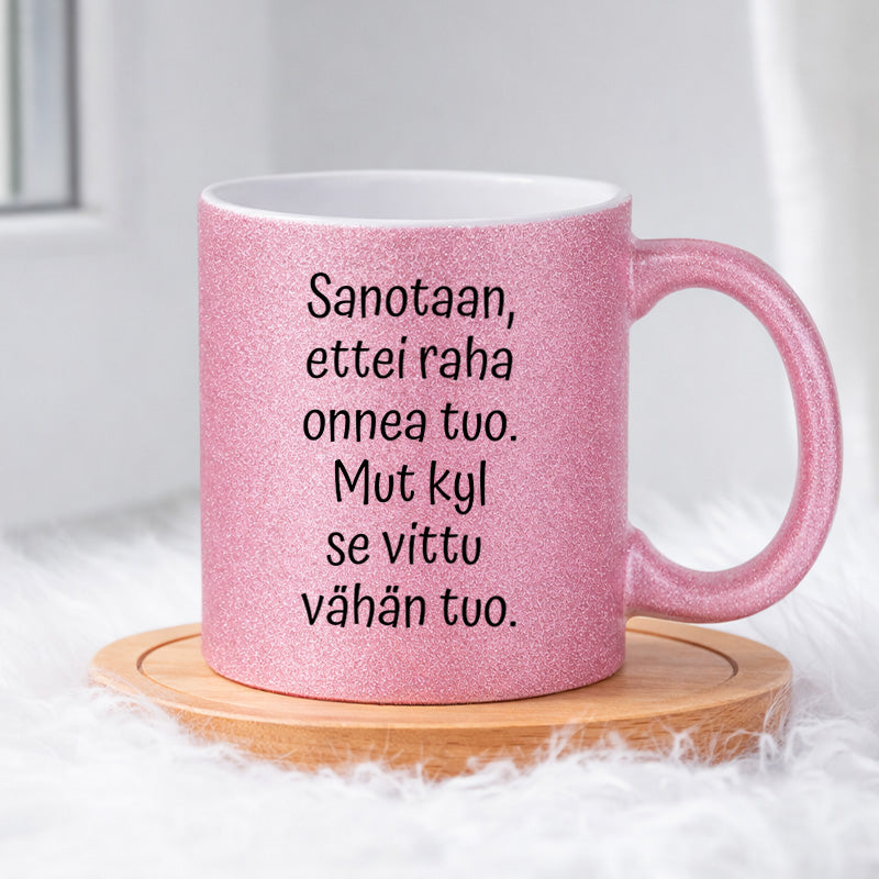 Ei raha onnea tuo... Eipä! (0148) | Glittermuki 330ml