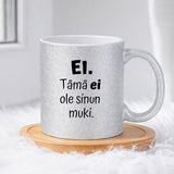Ei. Tämä ei ole sinun muki (0102) | Glittermuki 330ml