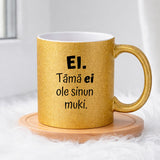 Ei. Tämä ei ole sinun muki (0102) | Glittermuki 330ml