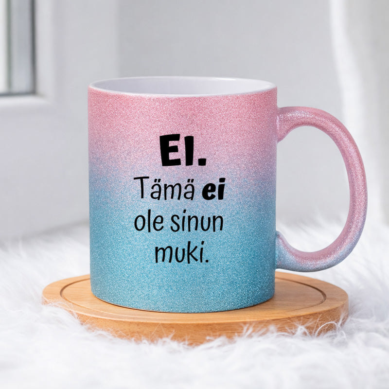 Ei. Tämä ei ole sinun muki (0102) | Glittermuki 330ml