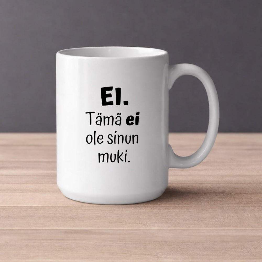 Ei. Tämä ei ole sinun muki (0102) | Kahvikuppi 440ml