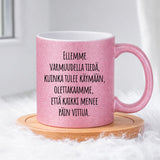 Ellemme varmuudella tiedä, kuinka tulee käymään, olettakaamme, että kaikki menee päin vittua (0347) | Glittermuki 330ml
