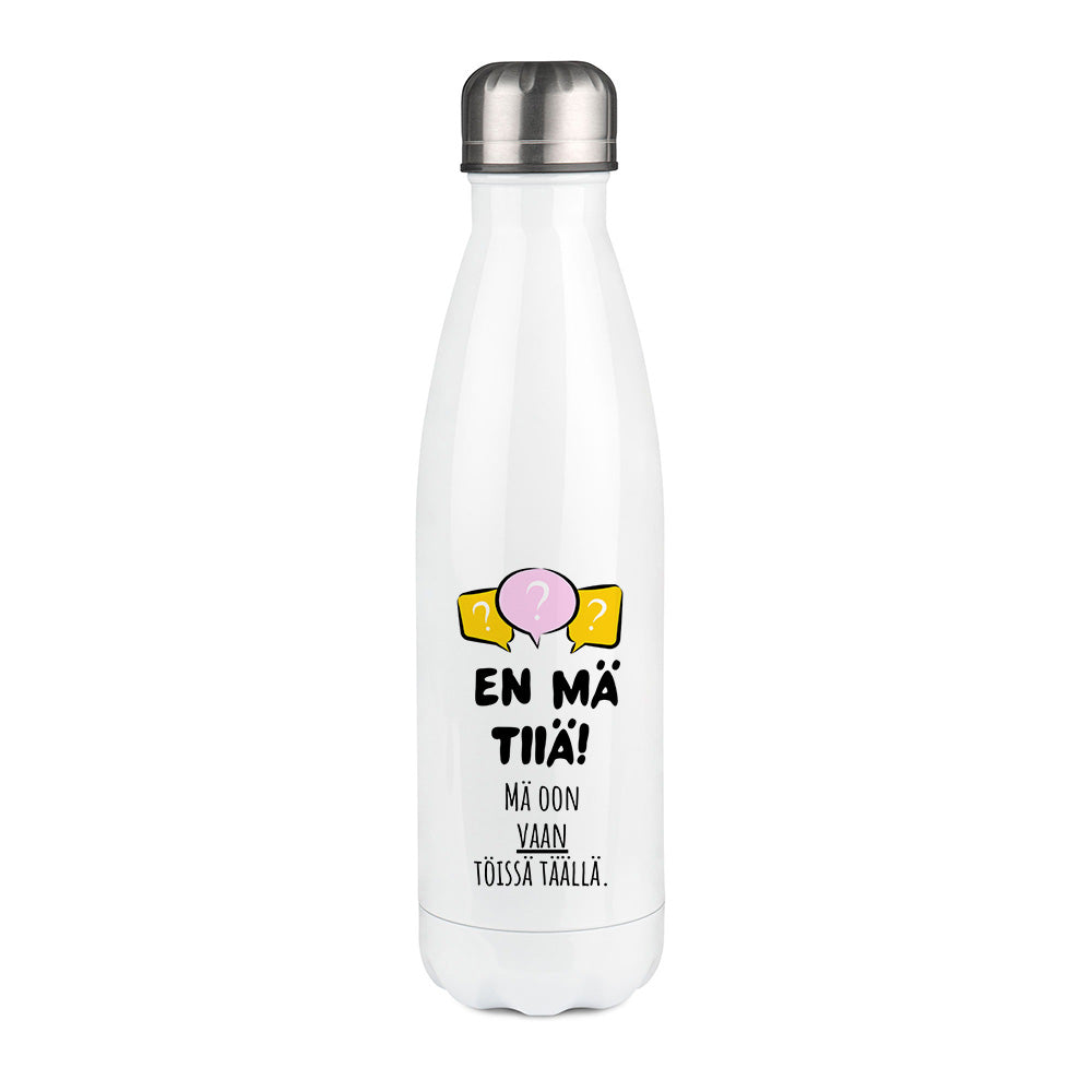 En mä tiiä. Mä oon vaan töissä täällä. (0279)  | Termospullo 500ml