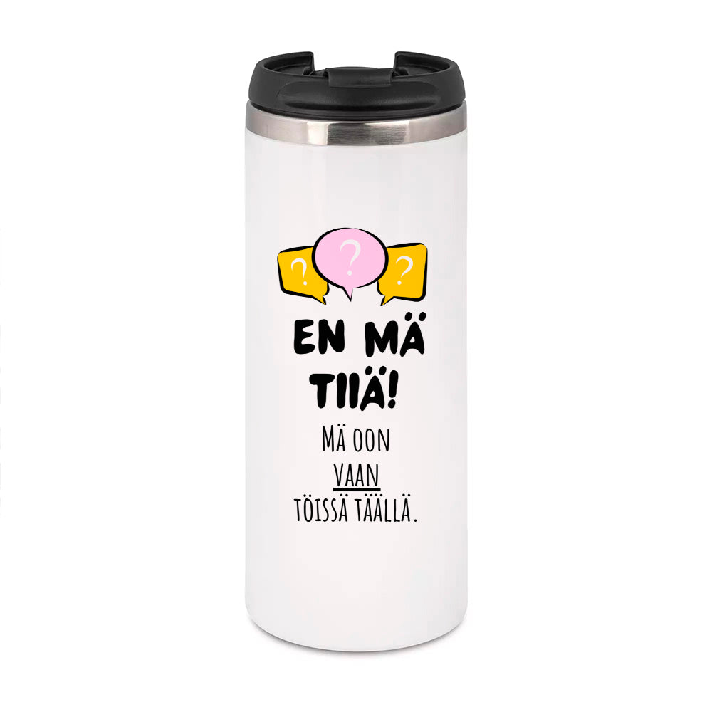 En mä tiiä. Mä oon vaan töissä täällä. (0279)  | Termostölkki 3,4dl