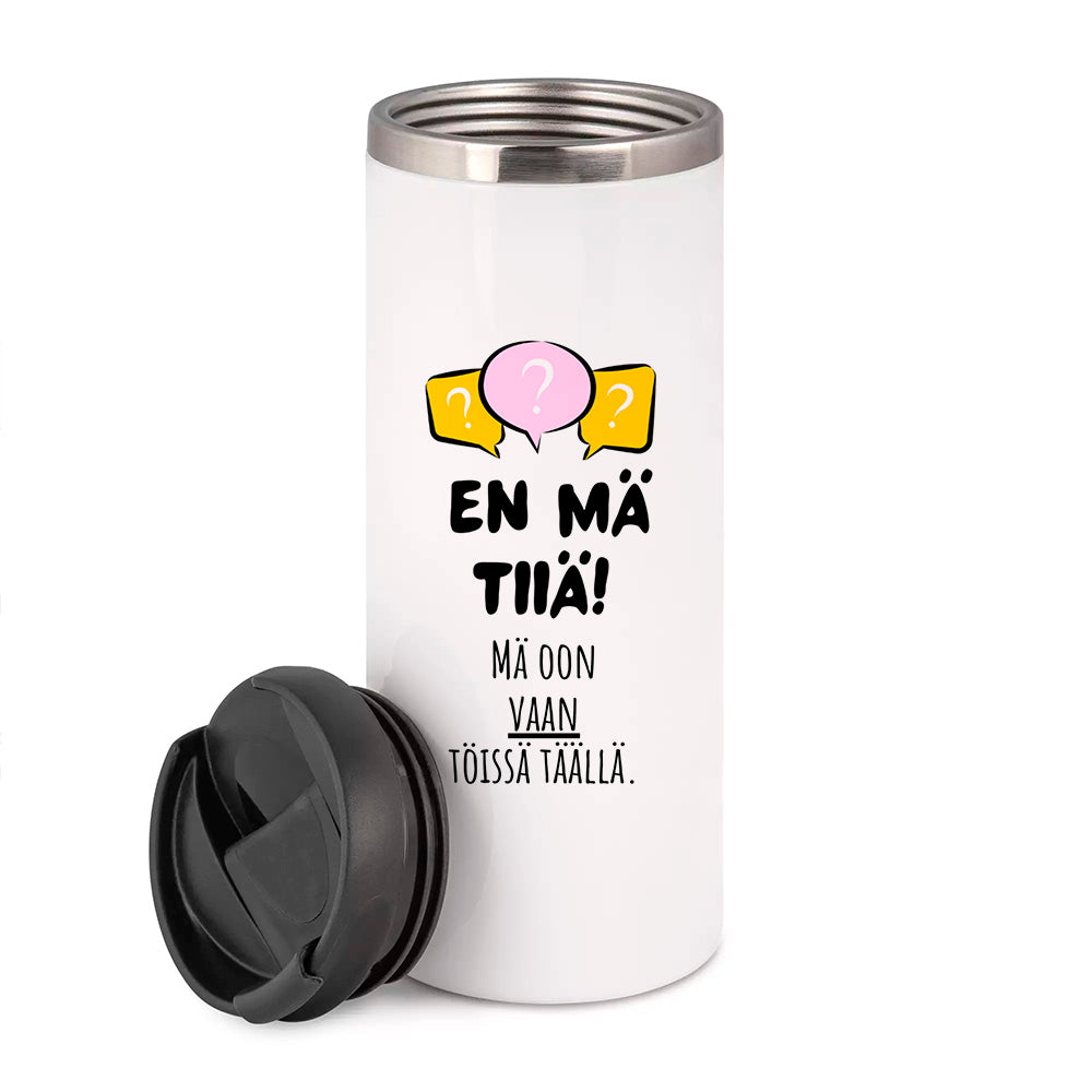 En mä tiiä. Mä oon vaan töissä täällä. (0279)  | Termostölkki 3,4dl