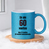 En ole 60 vuotias (0275) | Glittermuki 330ml