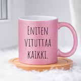 Eniten vituttaa kaikki (0123)  | Glittermuki 330ml