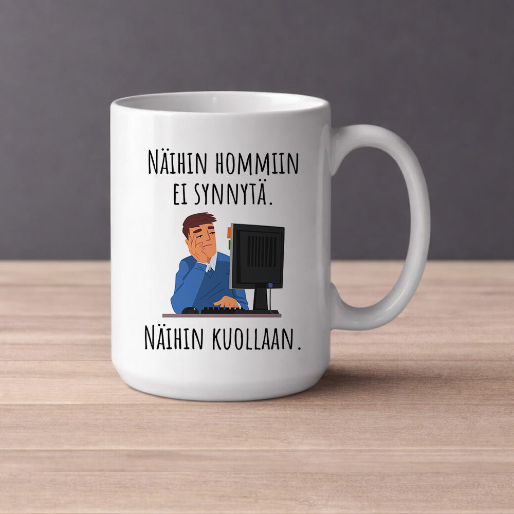 Etätyö  Näihin hommiin ei synnytä. Näihin kuollaan. (0529) | Kahvikuppi 440ml