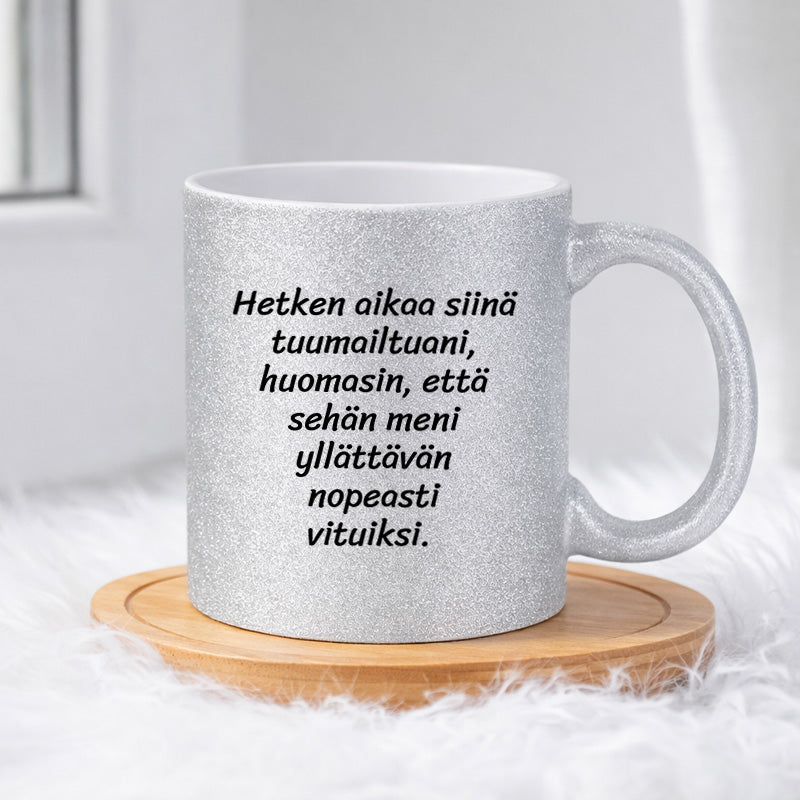 Hetken aikaa siinä tuumailtuani (0083) | Glittermuki 330ml