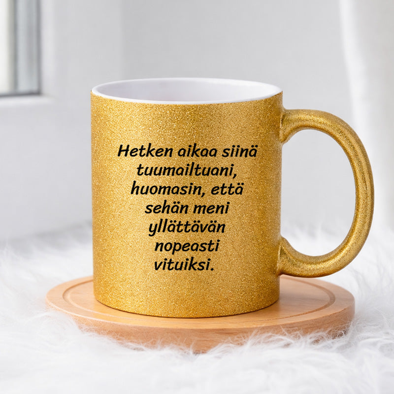 Hetken aikaa siinä tuumailtuani (0083) | Glittermuki 330ml