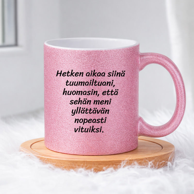 Hetken aikaa siinä tuumailtuani (0083) | Glittermuki 330ml