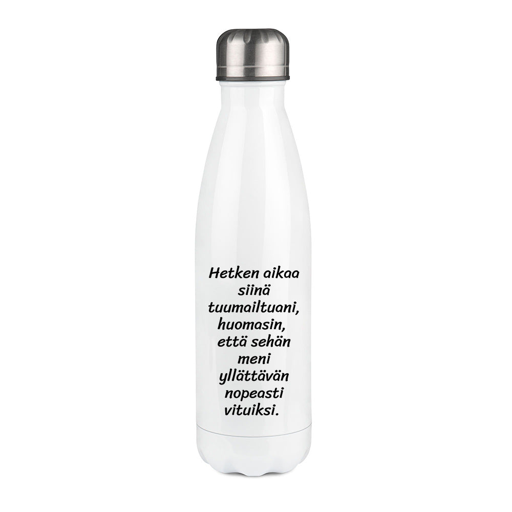 Hetken aikaa siinä tuumailtuani (0083)  | Termospullo 500ml