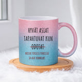 Hyvät asiat tapahtuvat kun odotat (0314) | Glittermuki 330ml