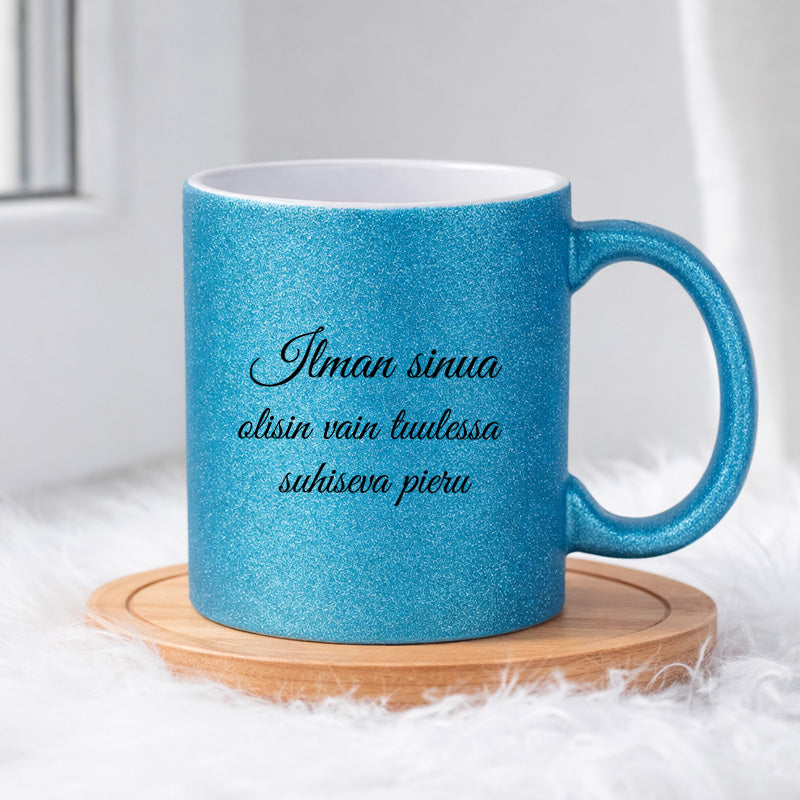 Ilman sinua olisin vain tuulessa suhiseva pieru (0043) | Glittermuki 330ml