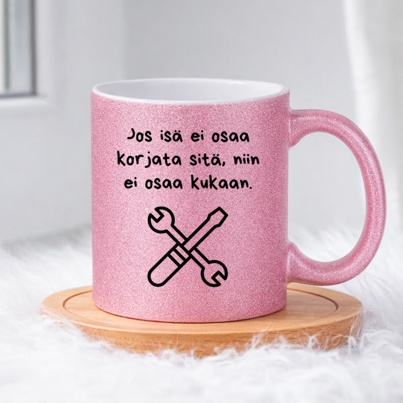 Jos isä ei osaa korjata sitä (0243) | Glittermuki 330ml