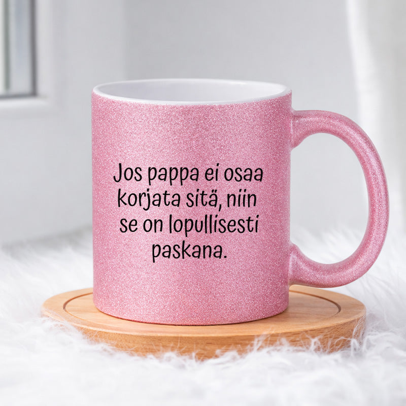 Jos pappa ei osaa korjata (0521 | Glittermuki 330ml