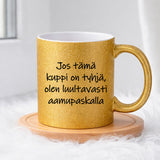 Jos tämä kuppi on tyhjä (0189) | Glittermuki 330ml