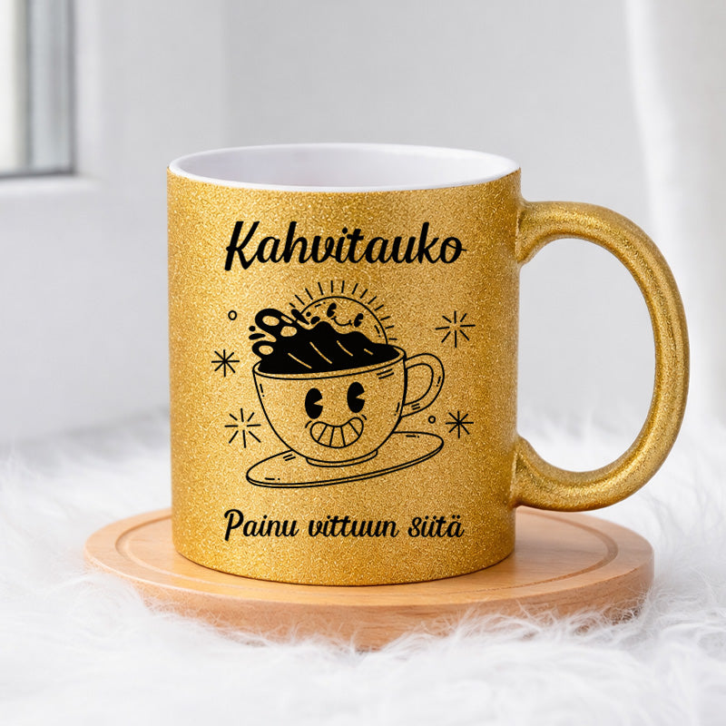 Kahvitauko - Painu vittuun siitä (0099)  | Glittermuki 330ml