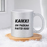 Kaikki on paskaa paitsi kusi  (0109) | Glittermuki 330ml