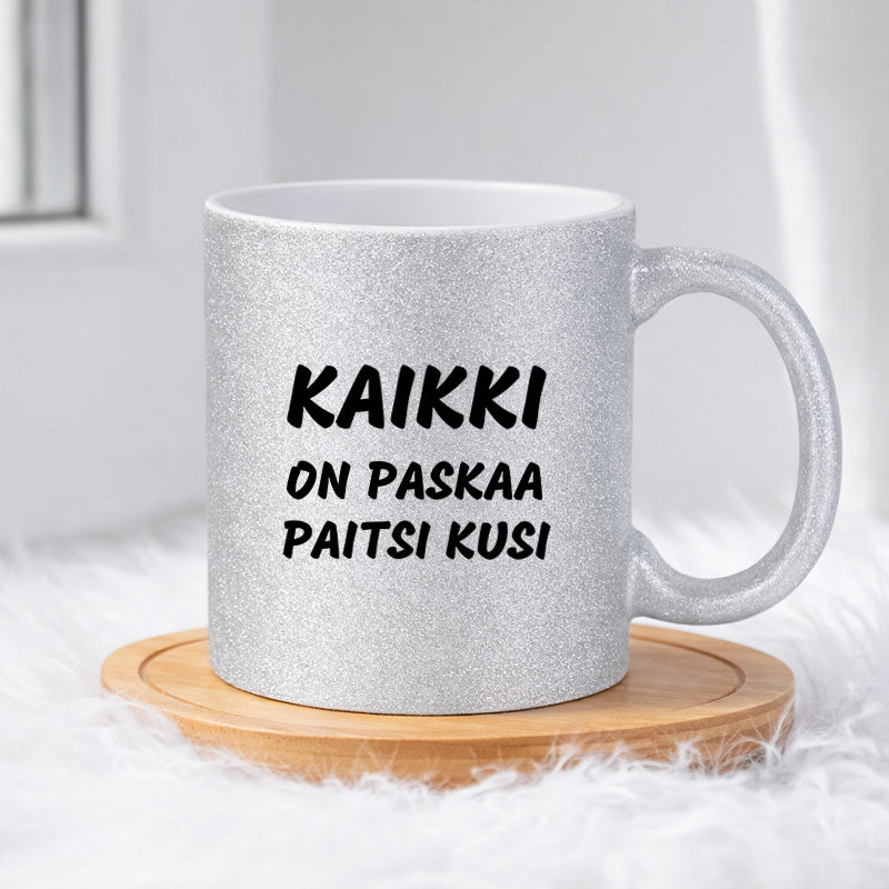 Kaikki on paskaa paitsi kusi  (0109) | Glittermuki 330ml